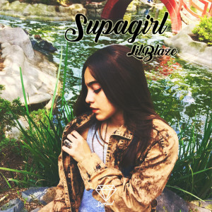 收听Lil Blaze的Supagirl歌词歌曲
