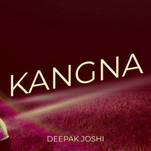 Listen to Kangna song with lyrics from Deepak Joshi