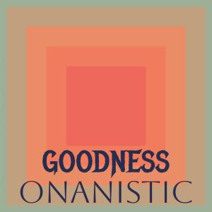 Goodness Onanistic dari Various