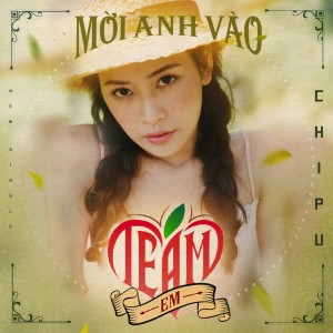 收听Chi Pu的Mời Anh Vào Team Em歌词歌曲