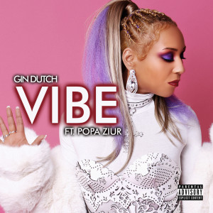Listen to Vibe (Explicit) song with lyrics from Gin Dutch