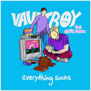 Dengarkan lagu everything sucks (feat. Eric Nam) (Explicit) nyanyian vaultboy dengan lirik