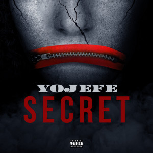 Dengarkan Secret (Explicit) lagu dari YoJefé dengan lirik
