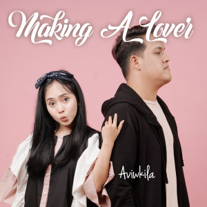 Listen to Making a Lover song with lyrics from AVIWKILA
