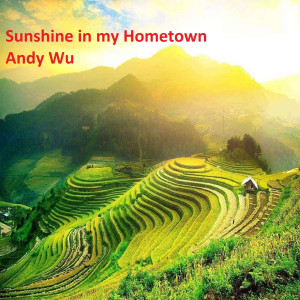 Dengarkan lagu Sunshine in My Hometown (Explicit) nyanyian AnDy Wu dengan lirik