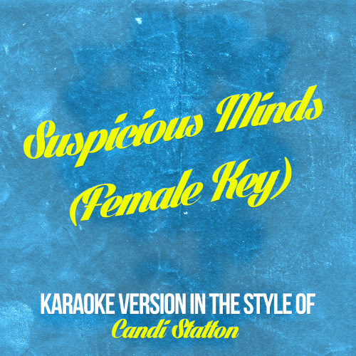 Suspicious Minds (Female Key) [In the Style of Candi Statton] [Karaoke Version] (Karaoke Version)