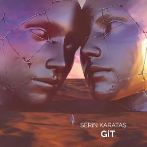 收聽Serin Karataş的Git (Explicit)歌詞歌曲