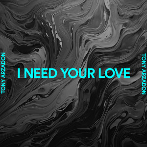 อัลบัม I Need Your Love ศิลปิน Tony Arzadon
