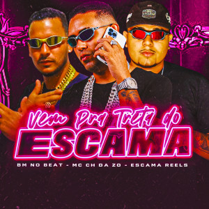 收聽Escama Reels的Vem pra Treta do Escama (Explicit)歌詞歌曲