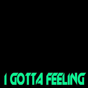 ดาวน์โหลดและฟังเพลง I Gotta Feeling (Explicit) พร้อมเนื้อเพลงจาก Tonight's Gonna Be a Good Night