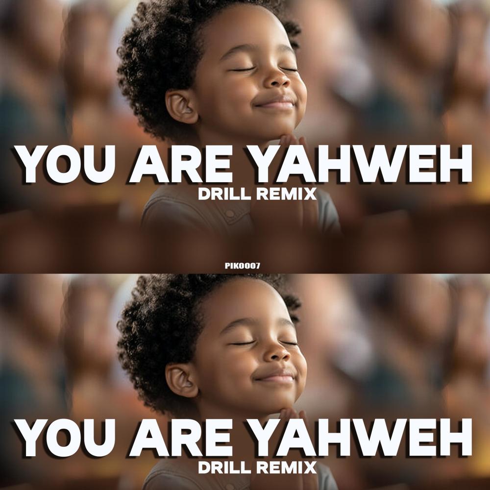 You are Yahweh drill remixx (Explicit)