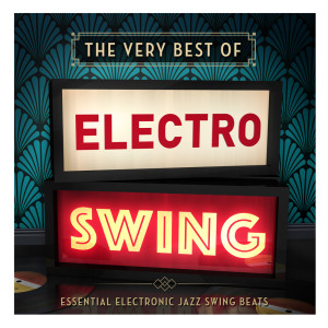 Various Artists的專輯The Very Best of Electro Swing - Essential Elctronic Jazz Swing Beats