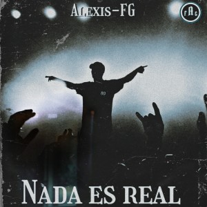 Alexis-FG的專輯Nada Es Real