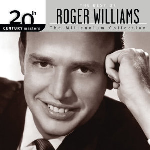 Roger Williams的專輯The Best Of Roger Williams 20th Century Masters The Millennium Collection