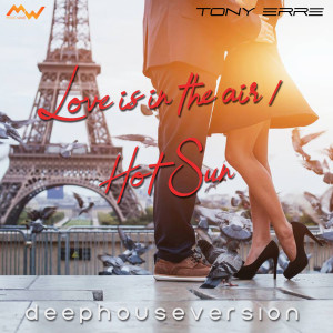 Album Love Is In the Air / Hot Sun (Deep House Version) oleh Tony Erre