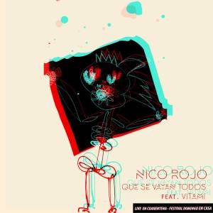 Nico Rojo的专辑Que Se Vayan Todos (Live en Cuarentena)