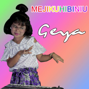 Dengarkan Mejikuhibiniu lagu dari GEYA dengan lirik