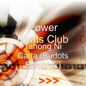 收聽Power Beats Club的Tahong Ni Carla (Budots Bombtek)歌詞歌曲