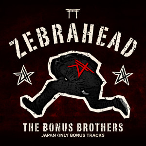 อัลบัม The Bonus Brothers (Japan Only Bonus Tracks) (Explicit) ศิลปิน Zebrahead