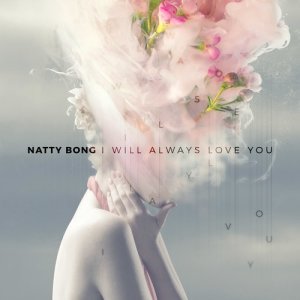 ดาวน์โหลดและฟังเพลง I Will Always Love You พร้อมเนื้อเพลงจาก Natty Bong