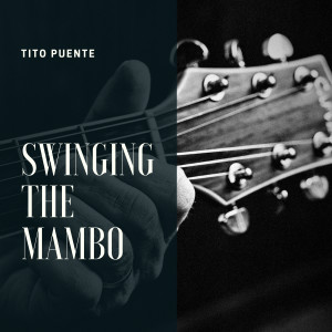 Swinging the Mambo dari Tito Puente and his orchestra