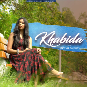 Listen to Khabida song with lyrics from Shreya Awasthi
