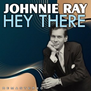 Johnnie Ray的專輯Hey There (Remastered)