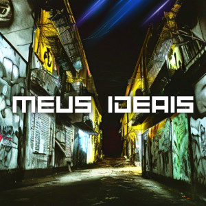 ดาวน์โหลดและฟังเพลง Meus Ideais (Explicit) พร้อมเนื้อเพลงจาก Mc magrão de perus