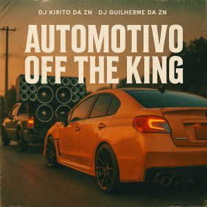 DJ Kirito da Zn的專輯Automotivo Off The King (Explicit)