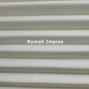 ดาวน์โหลดและฟังเพลง Rumah Impian (Acoustic Guitar) พร้อมเนื้อเพลงจาก Rusli Ridwan