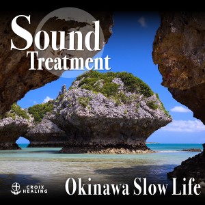 ดาวน์โหลดและฟังเพลง OKINAWA SLOW LIFE (croix edit) พร้อมเนื้อเพลงจาก CROIX HEALING