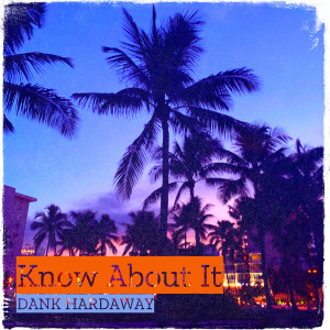 Album Know About It (Explicit) oleh DANK HARDAWAY