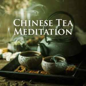 Chinese Tea Meditation (Balance and Relaxation Time, Teatime Visualization Music, Mindfulness in China)