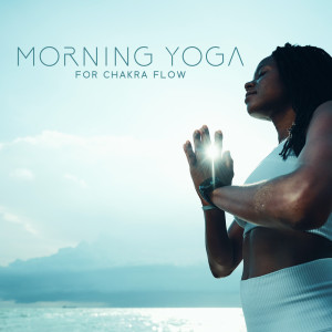 Morning Yoga for Chakra Flow (Positive Energy for the Body)