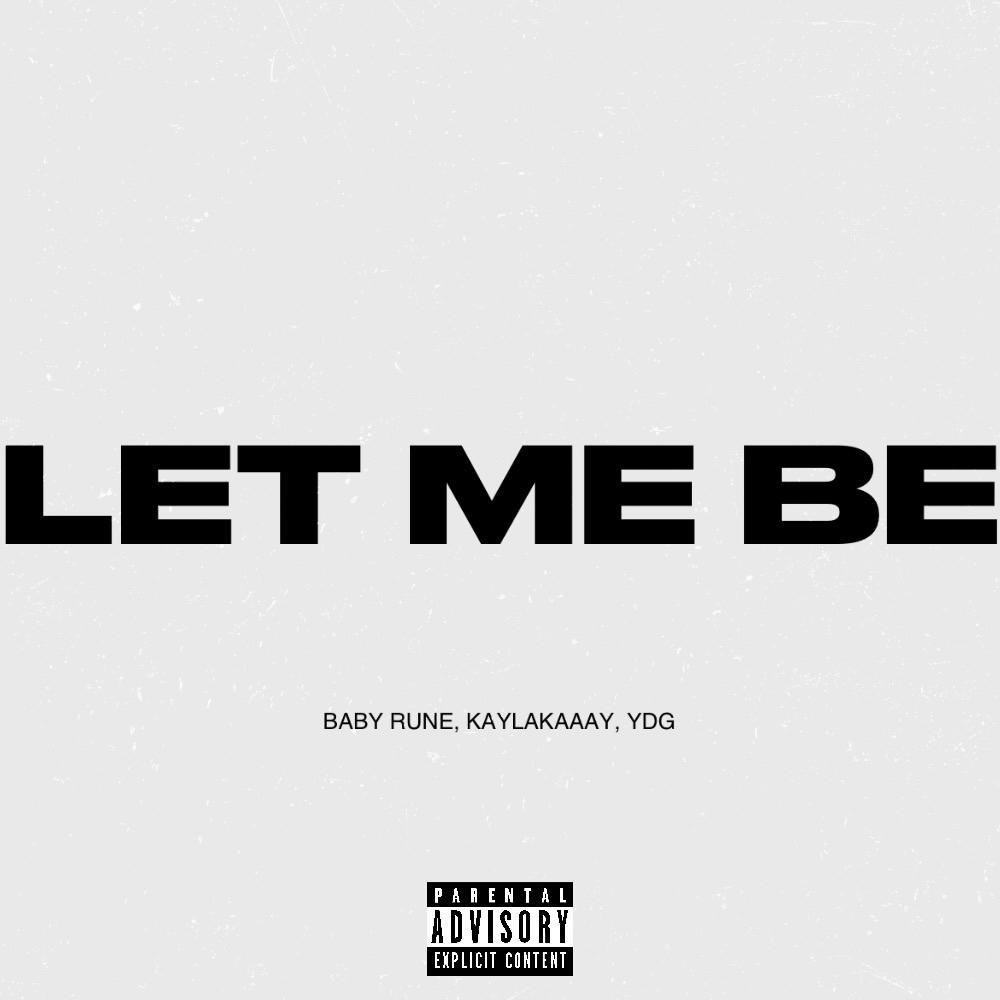 Let Me Be (feat. Kaylakaaay & YDG) (Explicit)