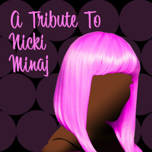 Super Bass DJs的專輯A Tribute To Nicki Minaj