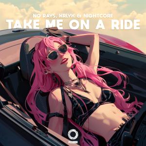 收聽No Rays的Take Me On A Ride歌詞歌曲