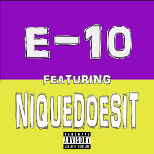 Listen to Purple and Yellow (feat. Niquedoesit) (Explicit) song with lyrics from E-10