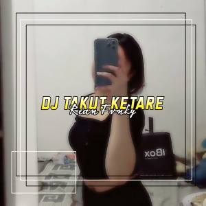 Dj Takut Ketare