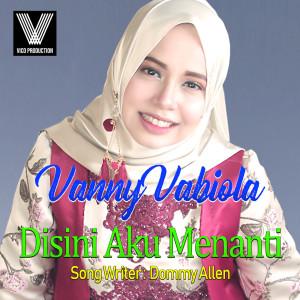 收听Vanny Vabiola的Disini Aku Menanti歌词歌曲
