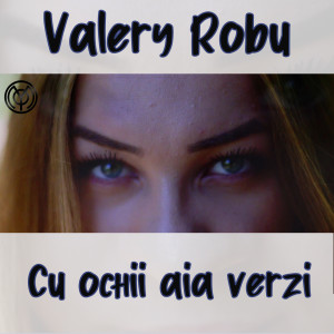 Dengarkan lagu Cu ochii aia verzi (Remix GC) nyanyian Valery Robu dengan lirik