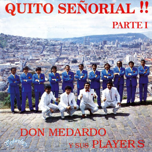 ดาวน์โหลดและฟังเพลง Quito Señorial พร้อมเนื้อเพลงจาก Don Medardo y Sus Players