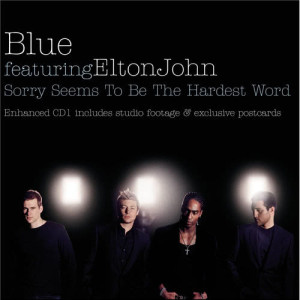 ดาวน์โหลดและฟังเพลง Sorry Seems To Be The Hardest Word (Live) พร้อมเนื้อเพลงจาก Blue