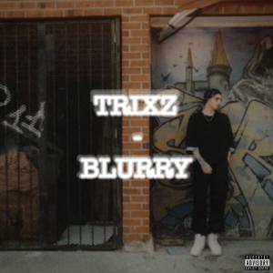ดาวน์โหลดและฟังเพลง BLURRY (Explicit) พร้อมเนื้อเพลงจาก Trixz