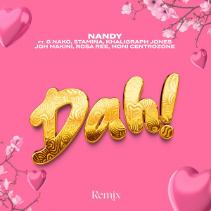 Nandy的專輯Dah! (feat. G Nako, Joh Makini, Rosa Ree, Khaligraph Jones, Moni Centrozone & Stamina) (Remix)