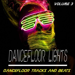อัลบัม Dancefloor Lights - Vol. 3 - Dancefloor Songs and Beats ศิลปิน Various Artists