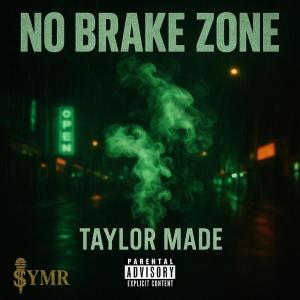 Listen to No Break Zone (Explicit) song with lyrics from Taylor Made