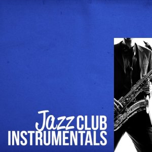 Instrumental Relaxing Jazz Club的專輯Jazz Club Instrumentals