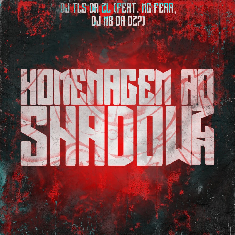 Homenagem ao Dj Shadow Zn (feat. MC FERA & DJ MB DA DZ7|Explicit)