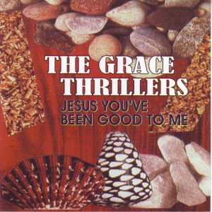 The Grace Thrillers的專輯Jesus You've Been Good to Me